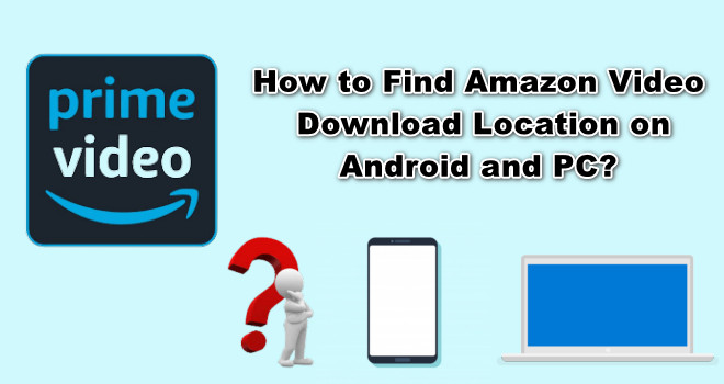 find prime video download location on android and pc