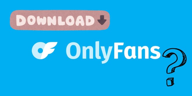 Download OnlyFans Videos