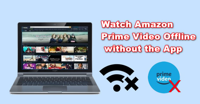 How to download an  Prime video and play it offline to my