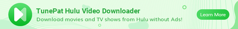 TunePat Hulu Video Downloader recommend