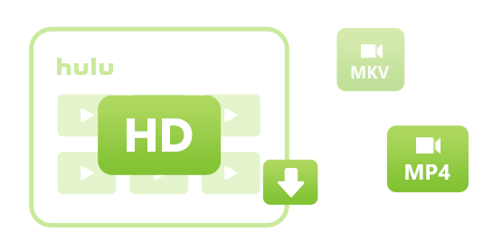 Save HD Hulu Videos as MP4 / MKV Files